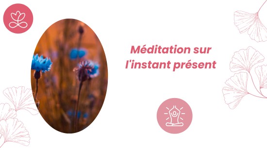 Jour 5 - Méditation sur l'instant présent